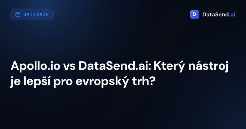 Apollo.io vs DataSend.ai: Který nástroj je lepší pro evropský trh?