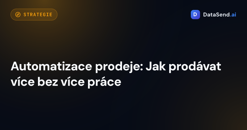 Automatizace prodeje: Jak prodávat více bez více práce