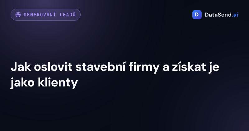 Jak oslovit stavební firmy a získat je jako klienty