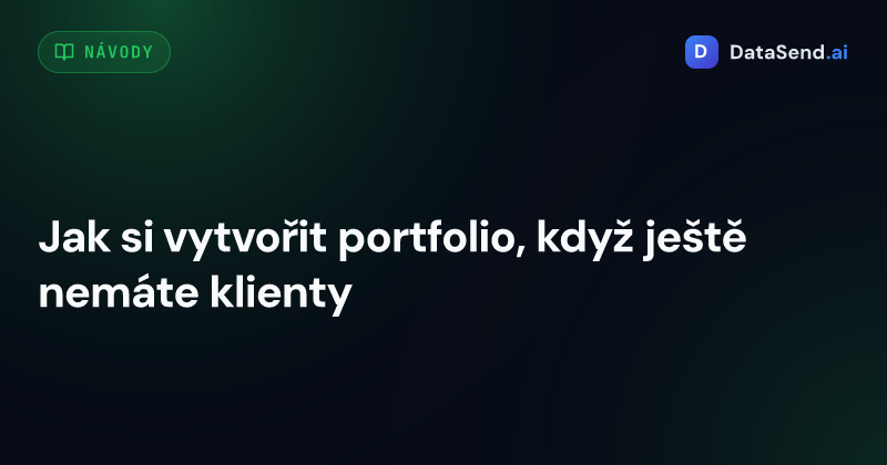 Jak si vytvořit portfolio, když ještě nemáte klienty