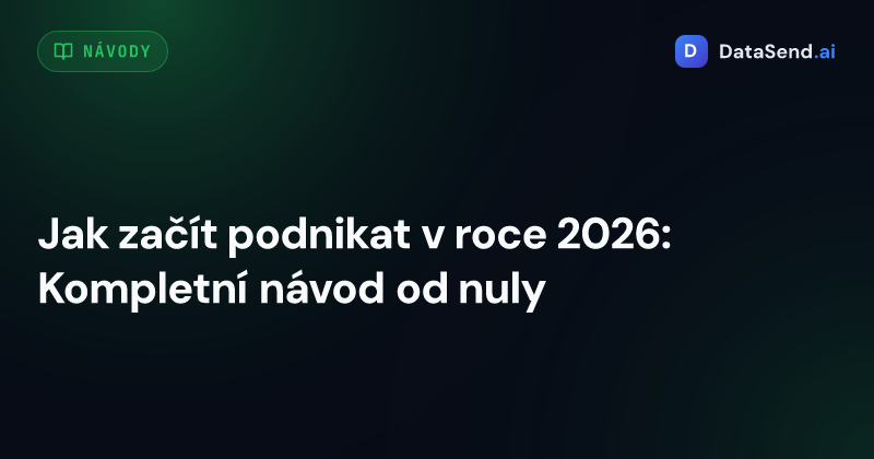 Jak začít podnikat v roce 2026: Kompletní návod od nuly