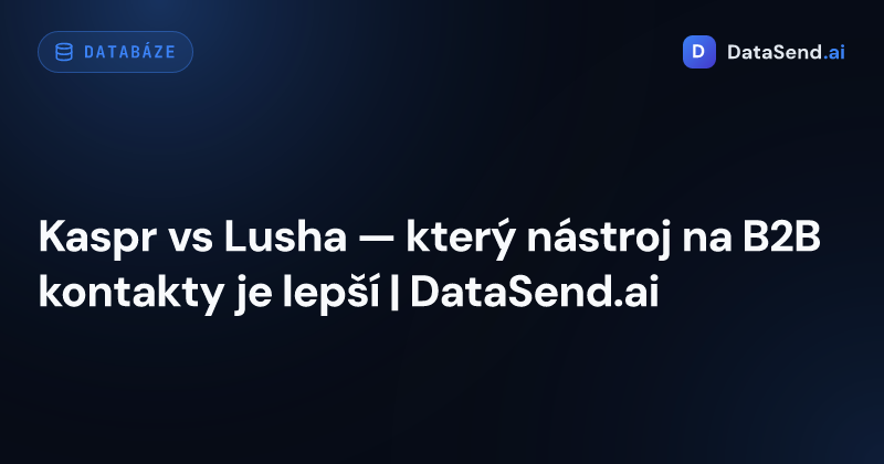 Kaspr vs Lusha — který nástroj na B2B kontakty je lepší | DataSend.ai