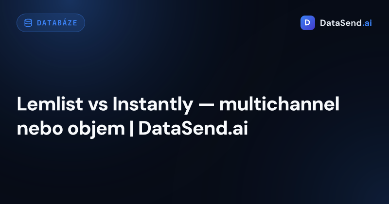 Lemlist vs Instantly — multichannel nebo objem | DataSend.ai