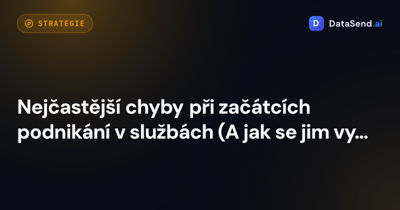 Nejčastější chyby při začátcích podnikání v službách (A jak se jim vyhnout)