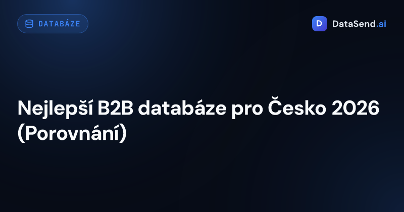 Nejlepší B2B databáze pro Česko 2026 (Porovnání)
