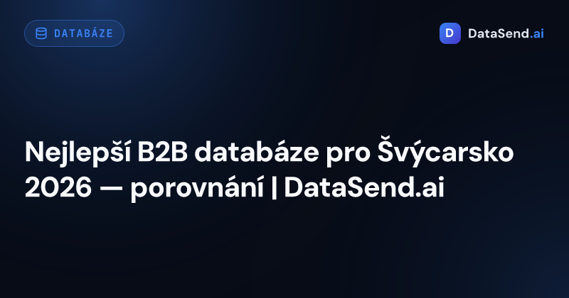Nejlepší B2B databáze pro Švýcarsko 2026 — porovnání | DataSend.ai