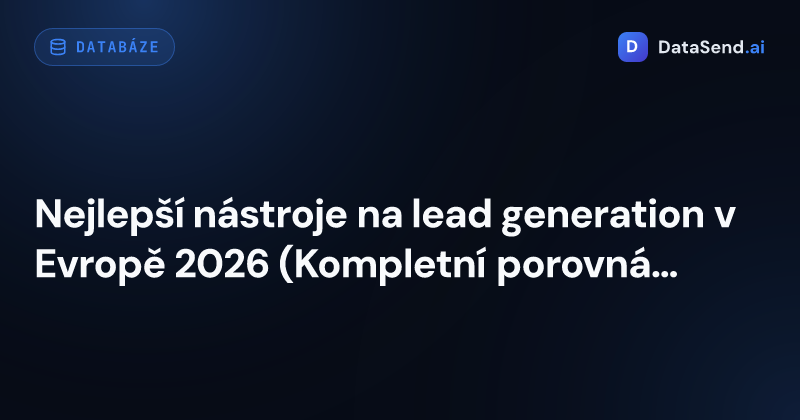 Nejlepší nástroje na lead generation v Evropě 2026 (Kompletní porovnání)
