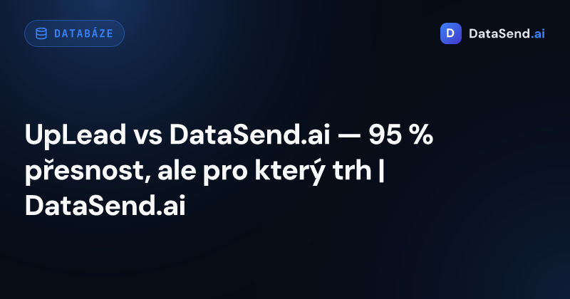 UpLead vs DataSend.ai — 95 % přesnost, ale pro který trh | DataSend.ai