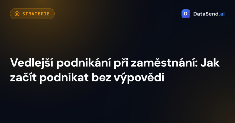 Vedlejší podnikání při zaměstnání: Jak začít podnikat bez výpovědi