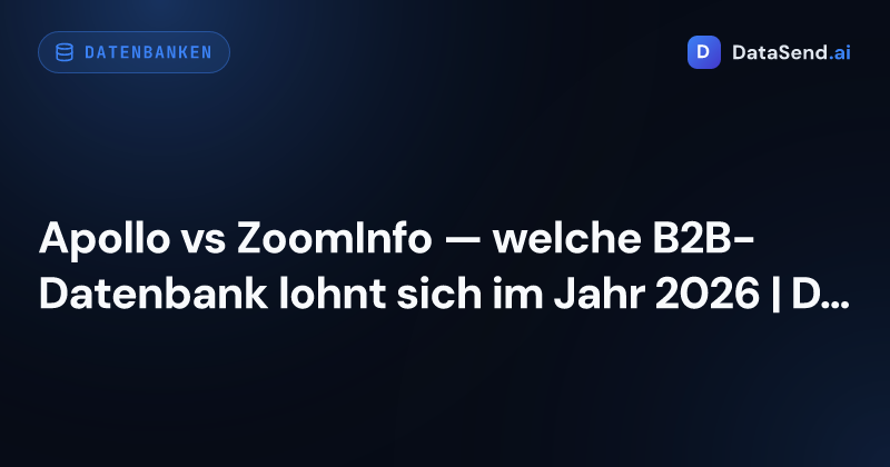 Apollo vs ZoomInfo — welche B2B-Datenbank lohnt sich im Jahr 2026 | DataSend.ai