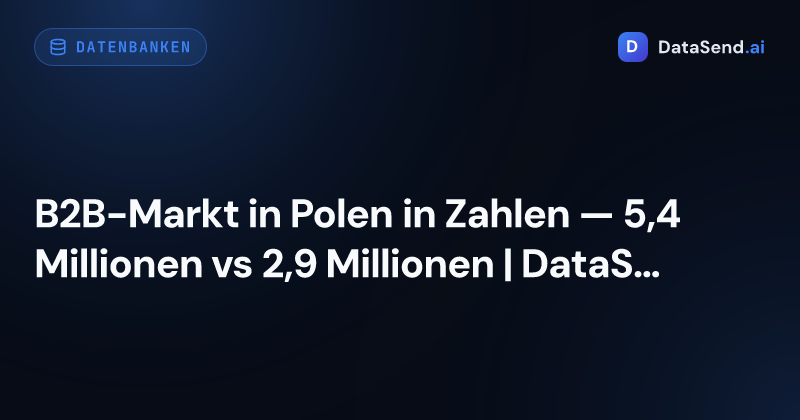 B2B-Markt in Polen in Zahlen — 5,4 Millionen vs 2,9 Millionen | DataSend.ai