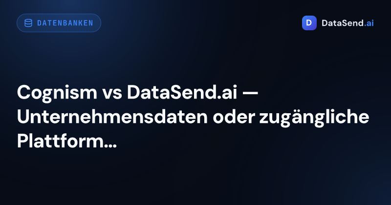 Cognism vs DataSend.ai — Unternehmensdaten oder zugängliche Plattform | DataSend.ai