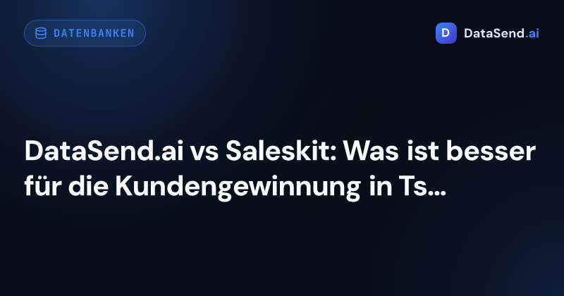 DataSend.ai vs Saleskit: Was ist besser für die Kundengewinnung in Tschechien und der Slowakei?