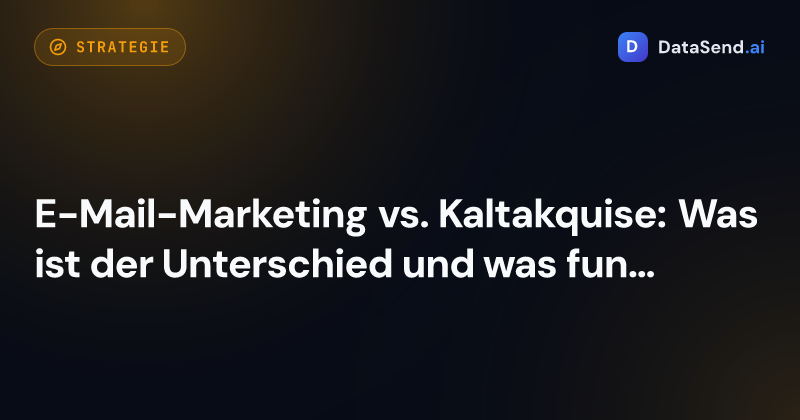 E-Mail-Marketing vs. Kaltakquise: Was ist der Unterschied und was funktioniert besser zur Kundengewinnung?