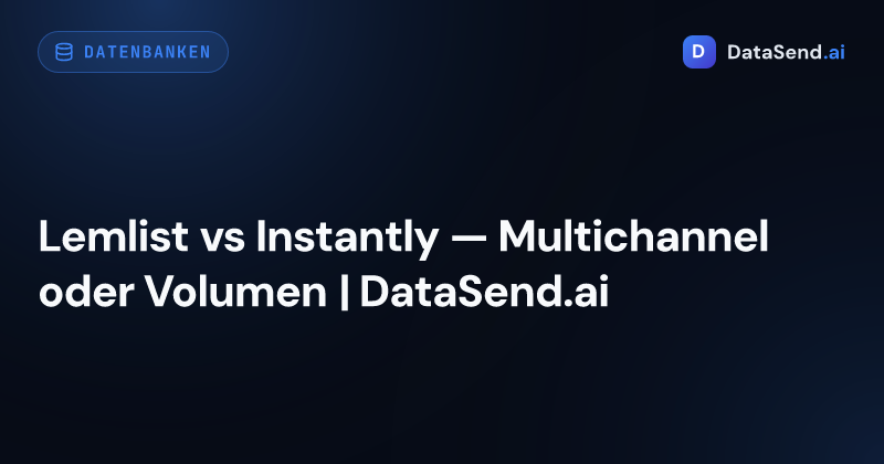 Lemlist vs Instantly — Multichannel oder Volumen | DataSend.ai