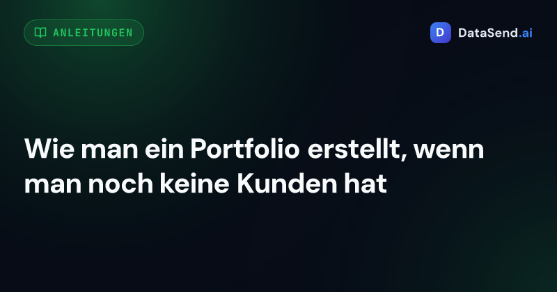 Wie man ein Portfolio erstellt, wenn man noch keine Kunden hat