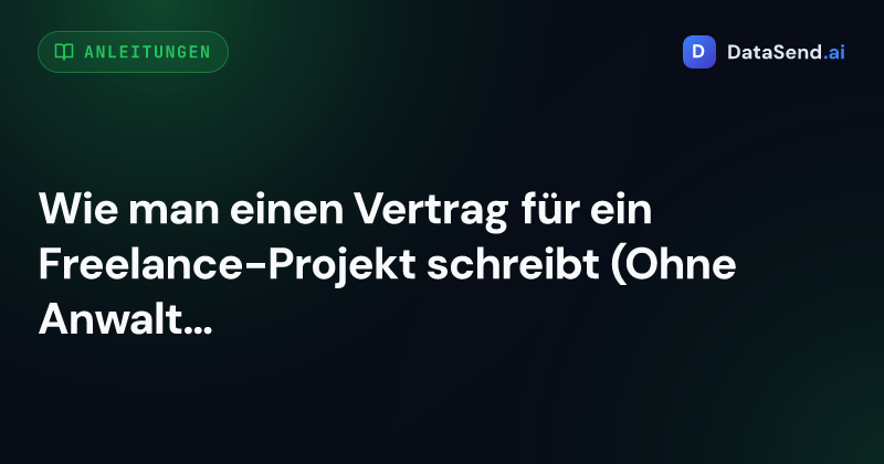 Wie man einen Vertrag für ein Freelance-Projekt schreibt (Ohne Anwalt und ohne Stress)