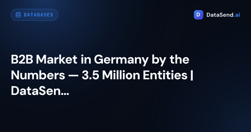 B2B Market in Germany by the Numbers — 3.5 Million Entities | DataSend.ai