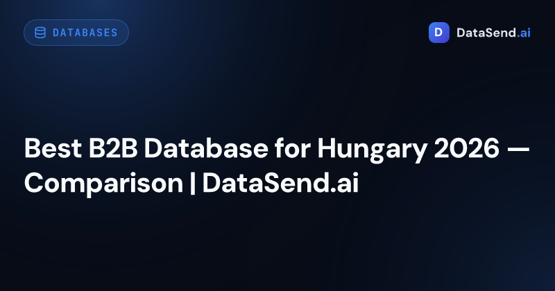 Best B2B Database for Hungary 2026 — Comparison | DataSend.ai
