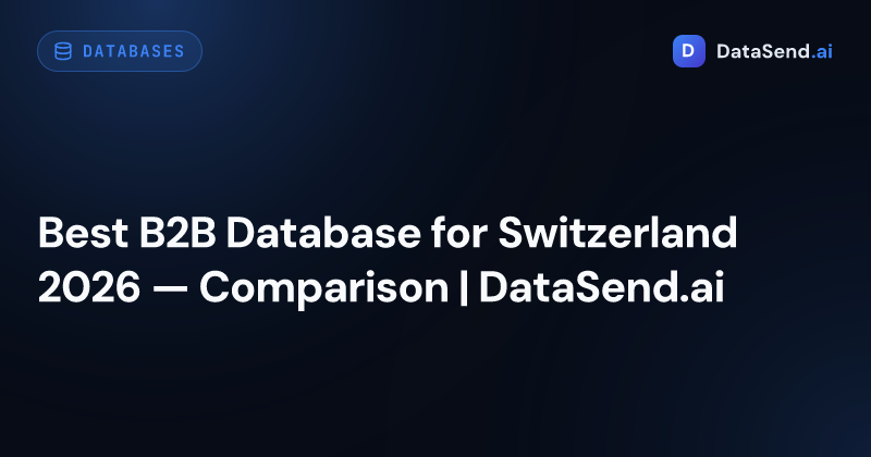 Best B2B Database for Switzerland 2026 — Comparison | DataSend.ai