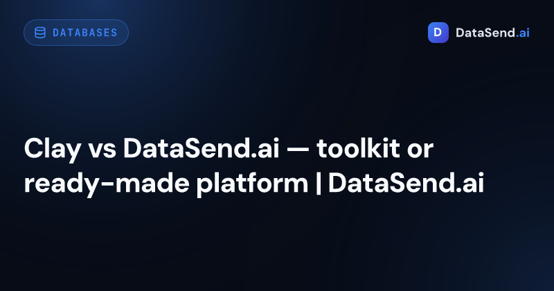 Clay vs DataSend.ai — toolkit or ready-made platform | DataSend.ai