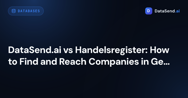 DataSend.ai vs Handelsregister: How to Find and Reach Companies in Germany