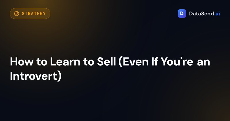 How to Learn to Sell (Even If You're an Introvert)