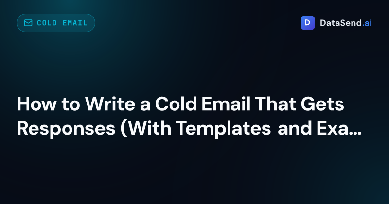 How to Write a Cold Email That Gets Responses (With Templates and Examples)