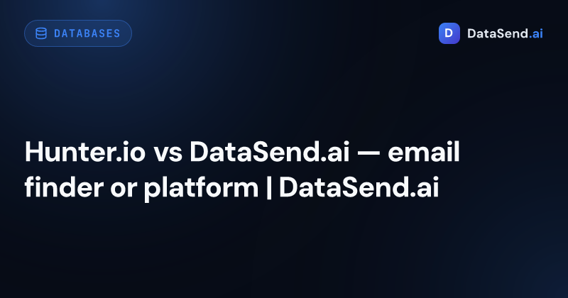 Hunter.io vs DataSend.ai — email finder or platform | DataSend.ai