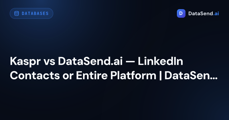 Kaspr vs DataSend.ai — LinkedIn Contacts or Entire Platform | DataSend.ai