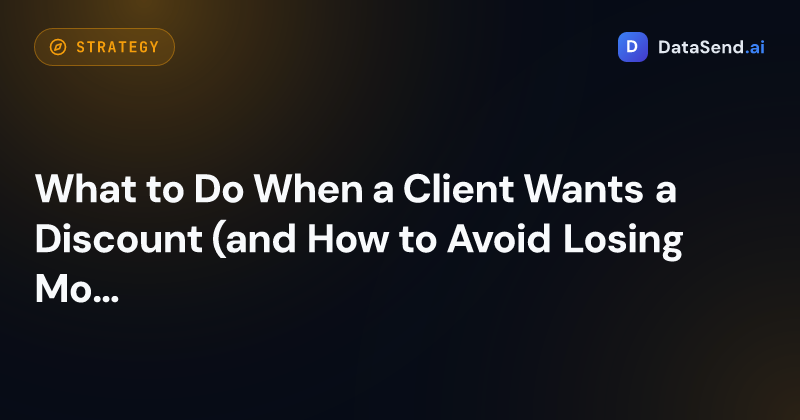 What to Do When a Client Wants a Discount (and How to Avoid Losing Money or Business)