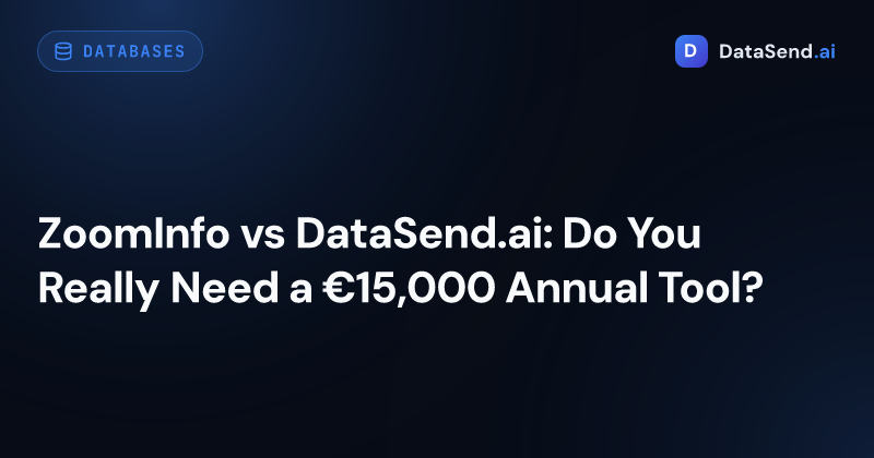 ZoomInfo vs DataSend.ai: Do You Really Need a €15,000 Annual Tool?