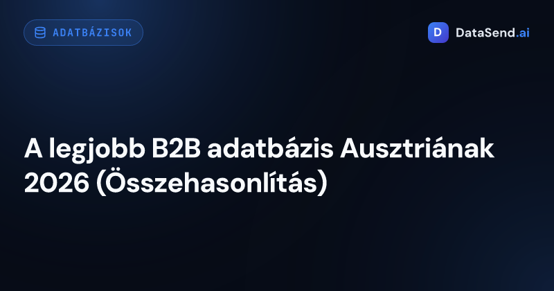 A legjobb B2B adatbázis Ausztriának 2026 (Összehasonlítás)