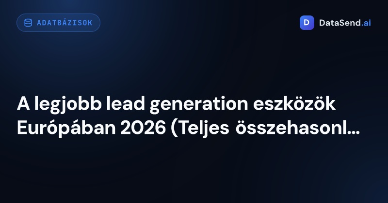 A legjobb lead generation eszközök Európában 2026 (Teljes összehasonlítás)