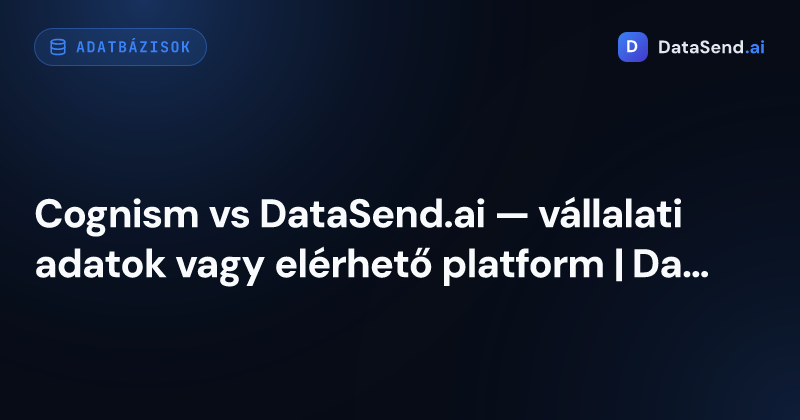 Cognism vs DataSend.ai — vállalati adatok vagy elérhető platform | DataSend.ai