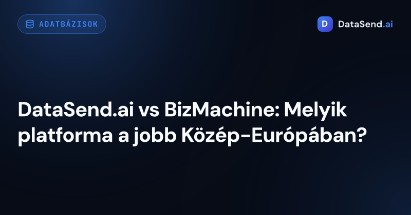 DataSend.ai vs BizMachine: Melyik platforma a jobb Közép-Európában?