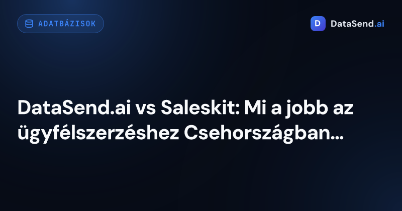 DataSend.ai vs Saleskit: Mi a jobb az ügyfélszerzéshez Csehországban és Szlovákiában?