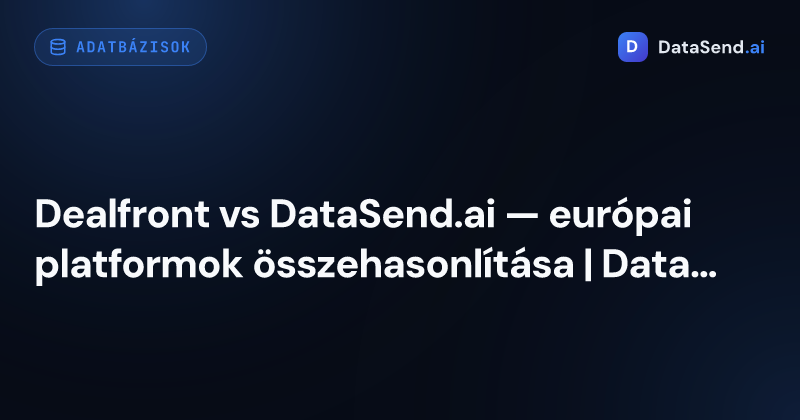 Dealfront vs DataSend.ai — európai platformok összehasonlítása | DataSend.ai