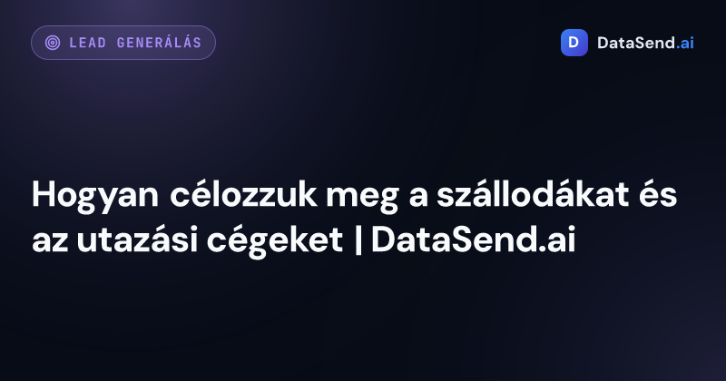 Hogyan célozzuk meg a szállodákat és az utazási cégeket | DataSend.ai