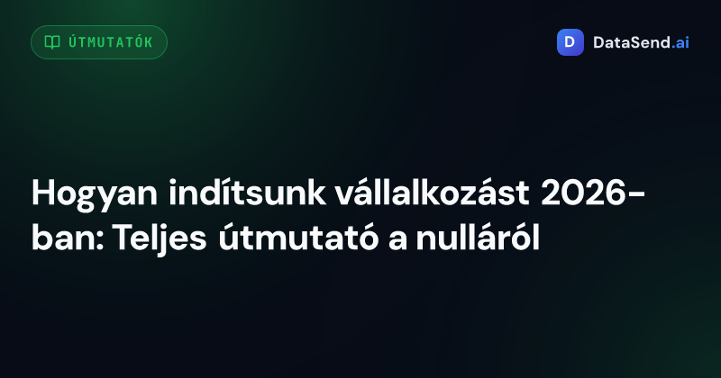Hogyan indítsunk vállalkozást 2026-ban: Teljes útmutató a nulláról