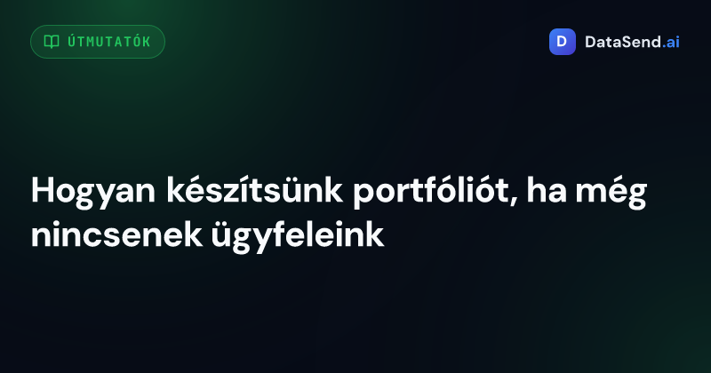 Hogyan készítsünk portfóliót, ha még nincsenek ügyfeleink