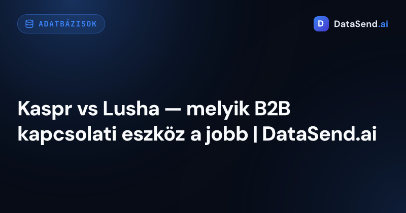 Kaspr vs Lusha — melyik B2B kapcsolati eszköz a jobb | DataSend.ai