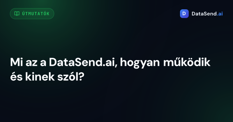 Mi az a DataSend.ai, hogyan működik és kinek szól?