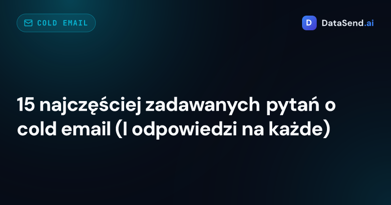 15 najczęściej zadawanych pytań o cold email (I odpowiedzi na każde)