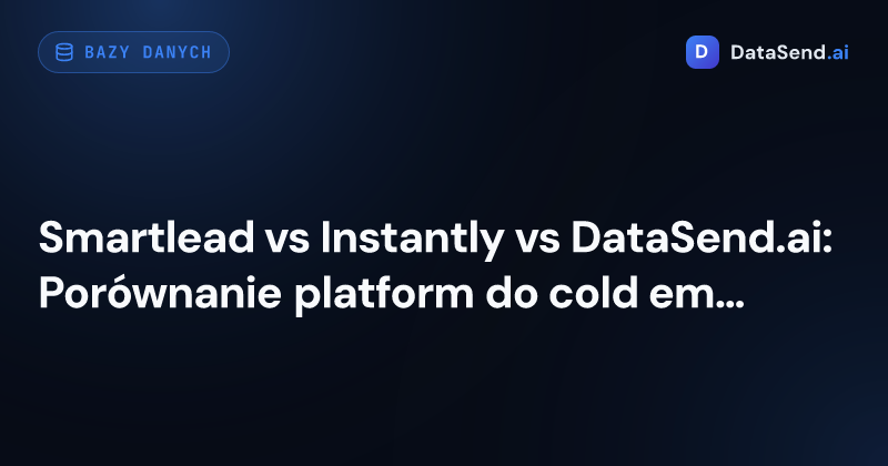 Smartlead vs Instantly vs DataSend.ai: Porównanie platform do cold email w 2026 roku