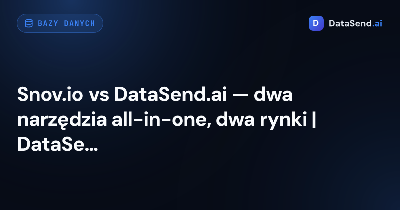 Snov.io vs DataSend.ai — dwa narzędzia all-in-one, dwa rynki | DataSend.ai