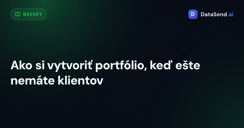 Ako si vytvoriť portfólio, keď ešte nemáte klientov