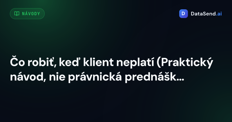 Čo robiť, keď klient neplatí (Praktický návod, nie právnická prednáška)