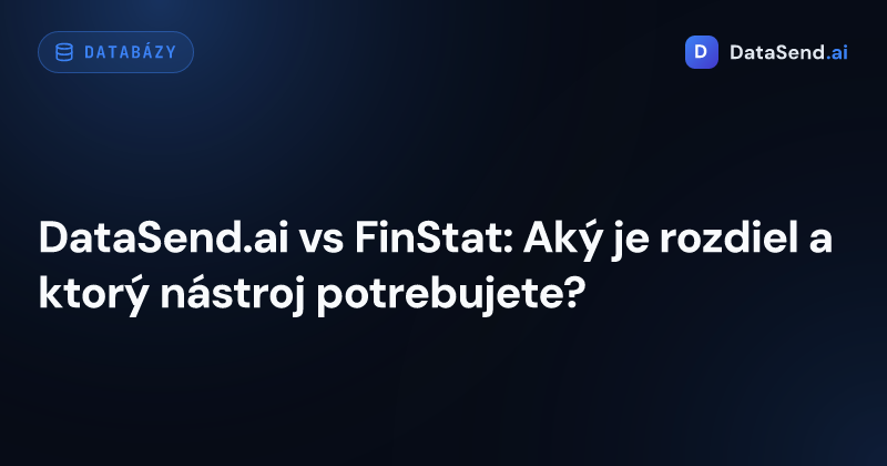 DataSend.ai vs FinStat: Aký je rozdiel a ktorý nástroj potrebujete?