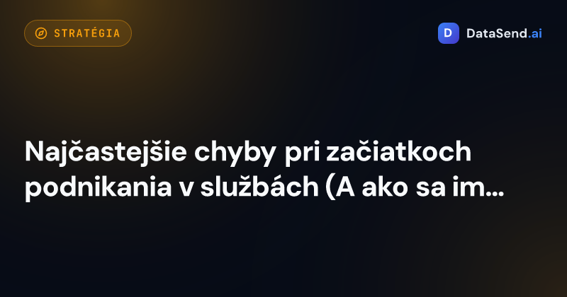 Najčastejšie chyby pri začiatkoch podnikania v službách (A ako sa im vyhnúť)